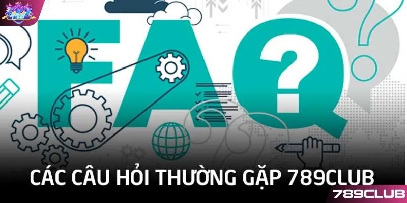 Câu hỏi thường gặp về cổng game 789CLUB