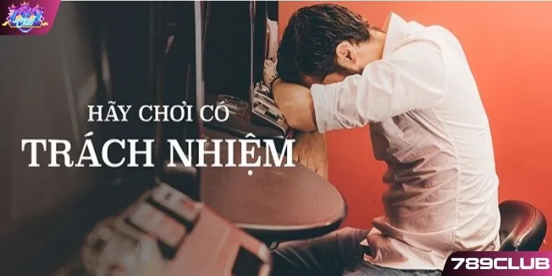 Trả lời các vấn đề về chơi có trách nhiệm 789CLUB